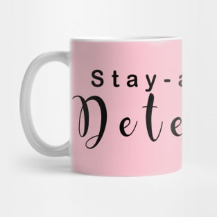 Stay at home detective Mug